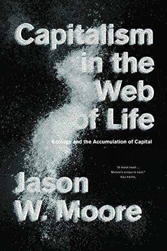 Capitalism in the Web of Life: Ecology and the Accumulation of Capital