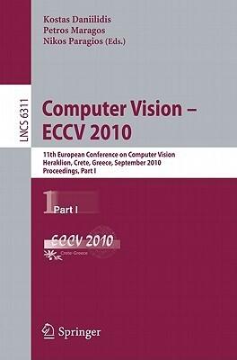 Computer Vision -- ECCV 2010: 11th European Conference on Computer Vision, Heraklion, Crete, Greece, September 5-11, 2010, Proceedings, Part I
