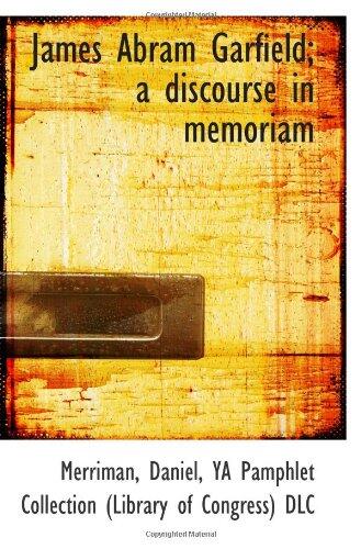 James Abram Garfield; a discourse in memoriam