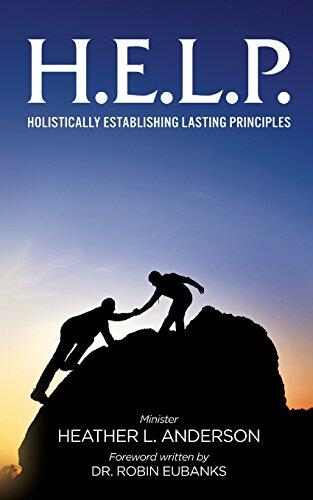 H.E.L.P. (Holistically Establishing Lasting Principles)