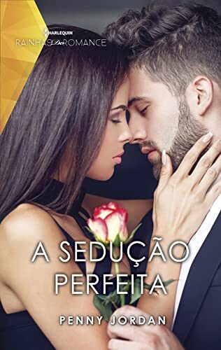 A sedução perfeita (Rainhas do Romance Livro 127)