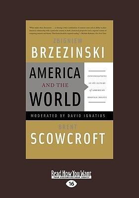 America and the World: Conversations on the Future of American Foreign Policy: Easyread Large Edition