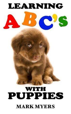 Learning ABC's With Puppies: An Alphabet Book and a Picture Book Featuring Adorable Puppies