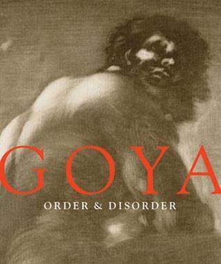Goya: Order and Disorder