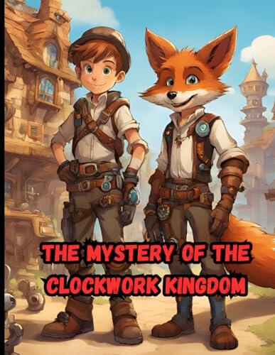 The mystery of the clockwork kingdom: Childrens Story book