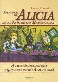 Aventuras de Alicia en el pais de las maravillas / Alice's Adventures in Wonderland: A traves del espejo y que encontro Alicia alli / Through the ... elegidos / Chosen Classics)