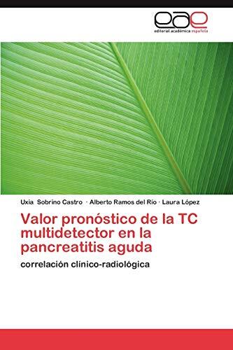 Valor pronóstico de la TC multidetector en la pancreatitis aguda: correlación clínico-radiológica