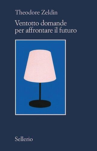 Ventotto domande per affrontare il futuro: Un nuovo modo per ricordare il passato e immaginare l'avvenire