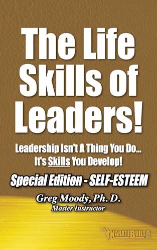 The Life Skills Of Leaders: Special Edition - Self-Esteem