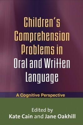 Children's Comprehension Problems in Oral and Written Language: A Cognitive Perspective