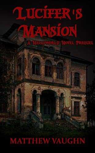 Lucifer's Mansion: A Hellsworld Hotel Prequel