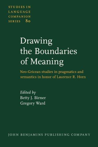 Drawing the Boundaries of Meaning (Neo-Gricean Studies in Pragmatics and Semantics in Honor of Laurence R. Horn)