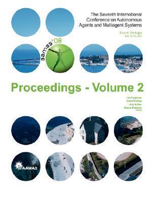Proceedings of the 7th International Conference on Autonomous Agents and Multiagent Systems (AAMAS 2008) (Volume 2)