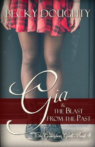 Gia & the Blast from the Past: A Series About Sisters (The Gustafson Girls)