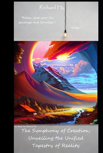 The Symphony of Creation: Unveiling the Unified Tapestry of Reality