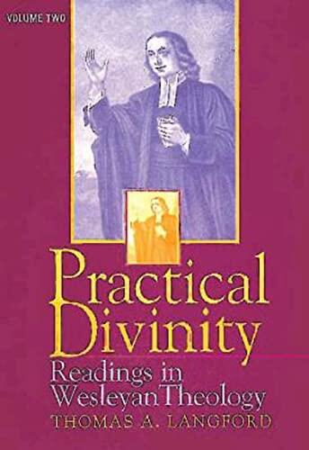 Practical Divinity: Readings in Wesleyan Theology (Vol. 2)