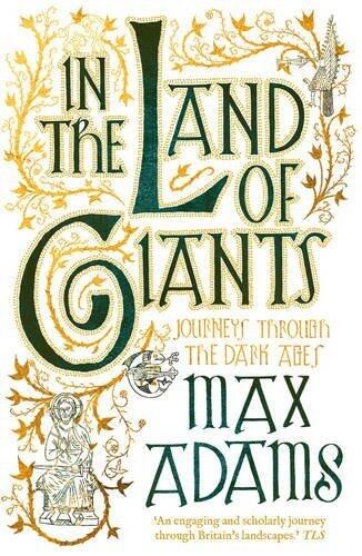 In the Land of Giants: Journeys Through the Dark Ages