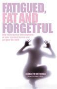 Fatigued, Fat and Forgetful