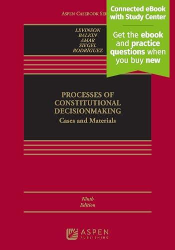 Processes of Constitutional Decisionmaking: Cases and Materials [Connected eBook with Study Center]