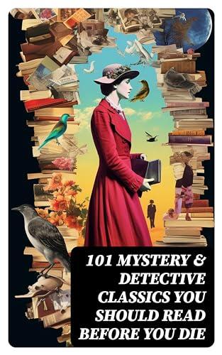 101 Mystery & Detective Classics You Should Read Before You Die