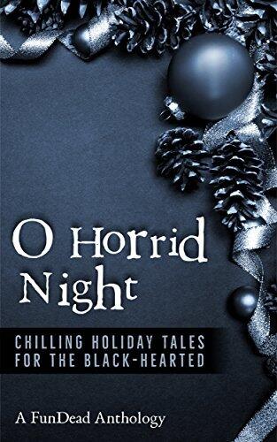 O Horrid Night: Chilling Holiday Tales for the Black-Hearted