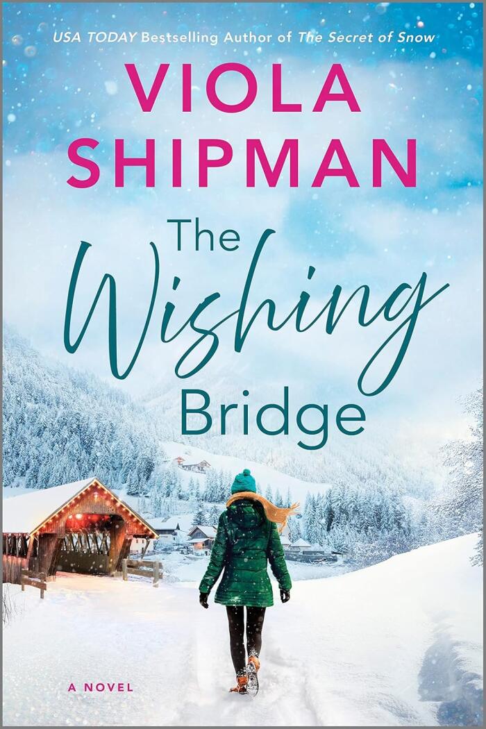 The Wishing Bridge: A Hearfelt Holiday Romance Tale of Rediscovery, Love, and Second Chances in a Magical Michigan Christmas Town