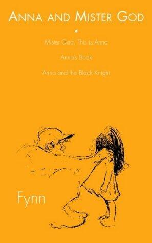 Anna and Mister God: Mister God, this is Anna, Anna's book, Anna and the Black Knight
