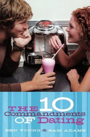 The Ten Commandments of Dating: Student Edition