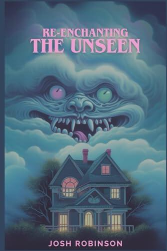 Re-Enchanting The Unseen: Angels, Demons, and Strange Beings from Time and Space