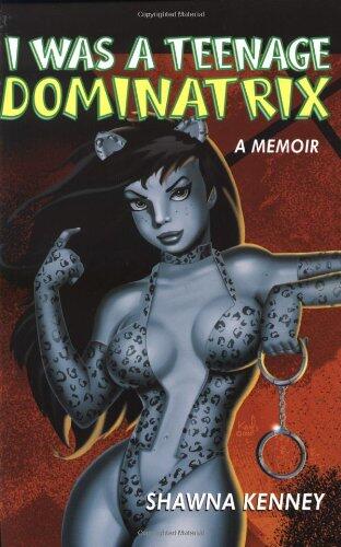 I Was a Teenage Dominatrix