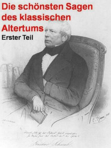 Die schönsten Sagen des klassischen Altertums - Erster Teil: Die schönsten Sagen des klassischen Altertums sind eine Sammlung überlieferter Mythen aus dem Griechenland der Antike.