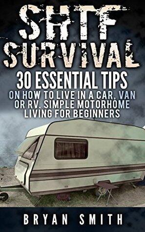Off Grid Living. Living Off Grid In a Car, Van or RV. 30 Essential Tips On How To Survive a Disaster