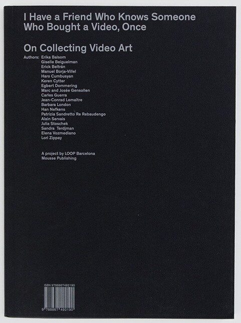 I Have a Friend Who Knows Someone Who Bought a Video, Once : on Collecting Video Art