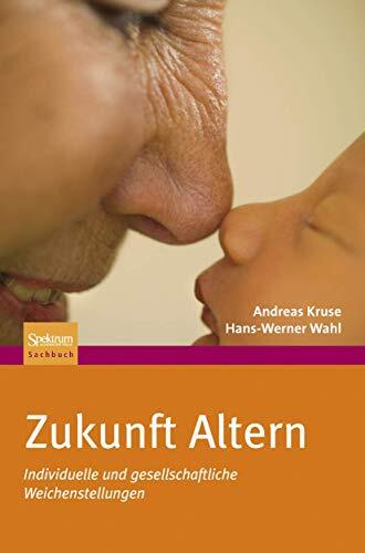 Zukunft Altern: Individuelle und gesellschaftliche Weichenstellungen