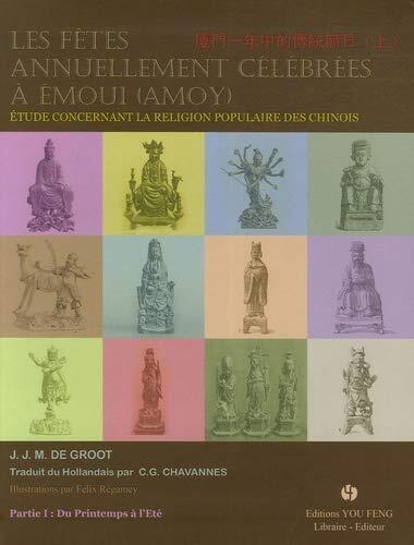 Les fêtes annuellement célébrées à Émoui (Amoy) - étude concernant la religion populaire des Chinois
