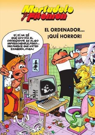 Mortadelo y Filemón. El ordenador... ¡Qué horror!