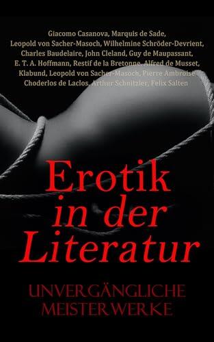 Erotik in der Literatur: Unvergängliche Meisterwerke: Das Tagebuch der Mademoiselle S., Josefine Mutzenbacher, Die 120 Tage von Sodom, Mademoiselle Sappho