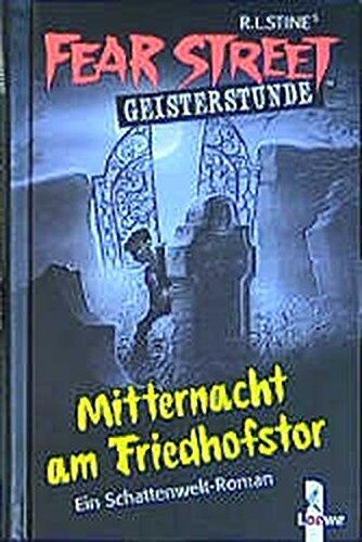 Fear Street Geisterstunde. Mitternacht am Friedhofstor. ( Ab 10 J.).