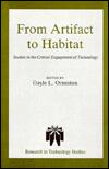 From Artifact to Habitat: Studies in the Critical Engagement of Technology