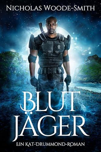 Blutjäger: Eine actiongeladene Urban Fantasy (Die Kat-Drummond-Serie 10)