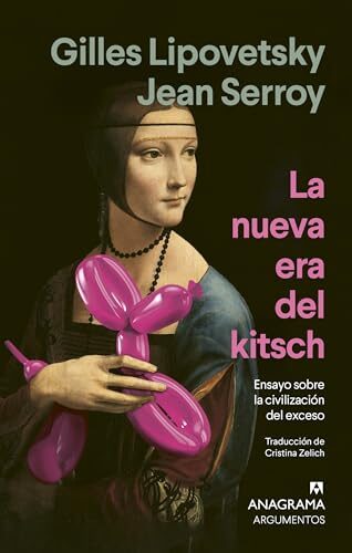 La nueva era del kitsch: Ensayo sobre la civilización del exceso