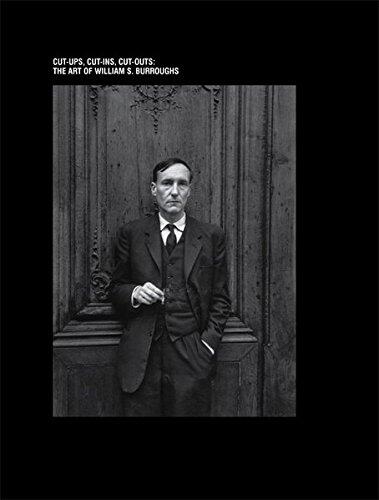 The Art of William S. Burroughs: Cut-ups, Cut-ins, Cut-outs