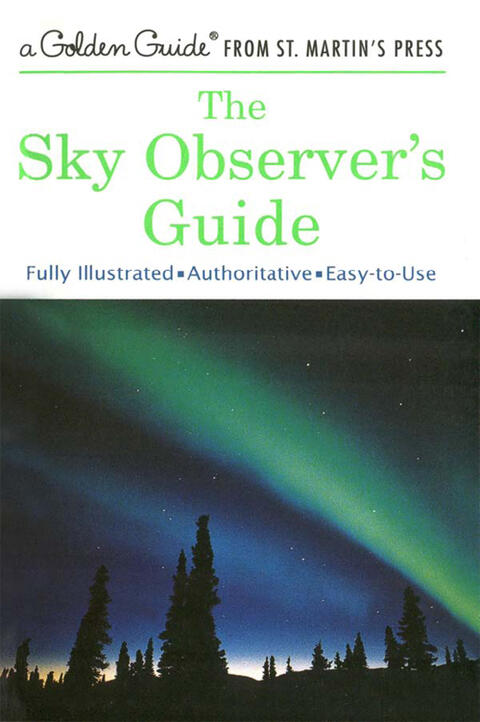 The Sky Observer's Guide: A Fully Illustrated, Authoritative and Easy-to-Use Guide