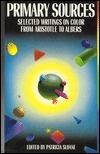 Primary Sources: Selected Writings on Color from Aristotle to Albers