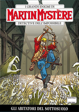 Martin Mystère n. 327: Gli abitatori del sottosuolo