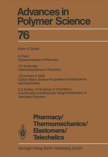 Advances in Polymer Science, Volume 76: Pharmacy, Thermomechanics, Elastomers, Telechelics