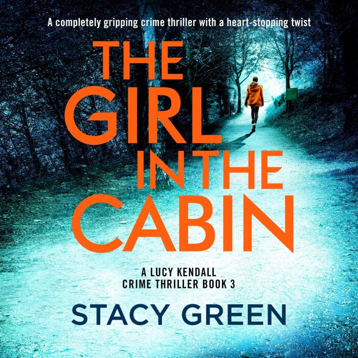 The Girl in the Cabin: A Lucy Kendall Crime Thriller, Book 3