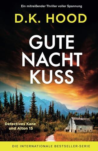 Gutenachtkuss: Ein mitreißender Thriller voller Spannung (Detectives Kane und Alton)