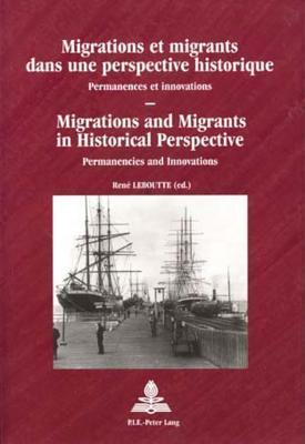 Migrations et migrants dans une perspective historique / Migrations and Migrants in Historical Perspective: Permanences et innovations / Permanencies ... Europes)