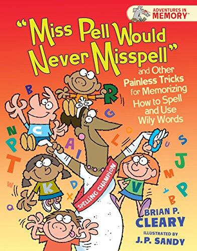Miss Pell Would Never Misspell and Other Painless Tricks for Memorizing How to Spell and Use Wily Words